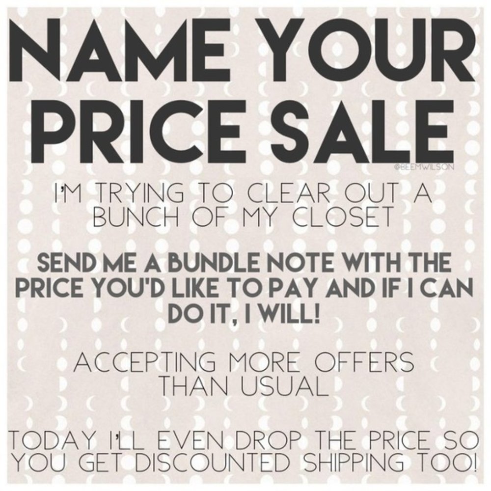 NAME YOUR PRICE SALE 🤍